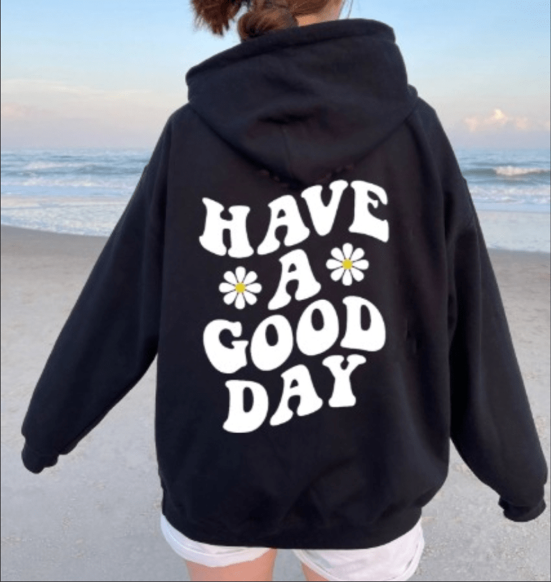 The Have a GOOD day hoodie