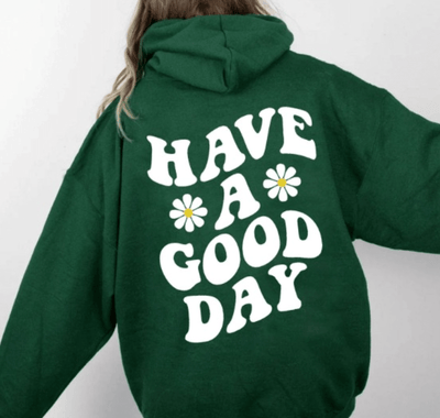 The Have a GOOD day hoodie
